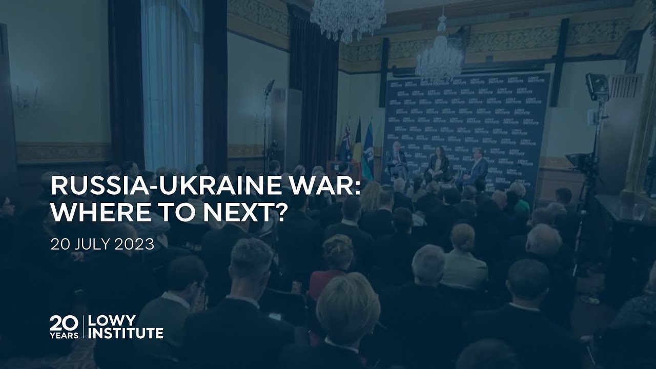 Lowy Institute: "Russia-Ukraine war: Where to next?"